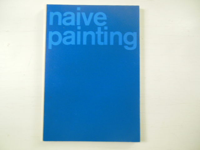 Image for Naive Painting: 89 Pictures By 32 Artists From the Federal Republic of Germany