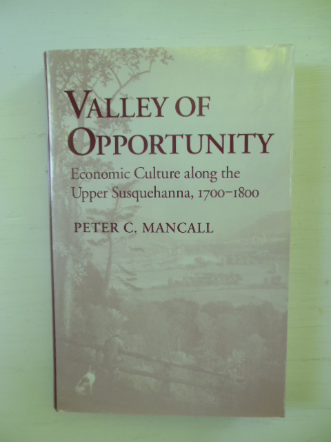 Image for Valley of Opportunity: Economic Culture Along the Upper Susquehanna, 1700-1800