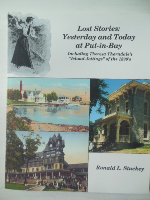Image for Lost Stories: Yesterday and Today at Put-In-Bay Including Theresa Thorndale's "Island Jottings" of the 1890's