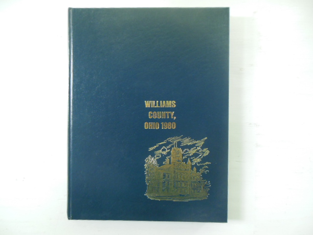 Image for Williams County, Ohio ; A Collection of Historical Sketches  and Family Histories Compiled By Members and Friends of the Williams County Historical Society  VOLUME II