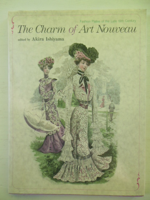 Image for The Charm of Art Nouveau; Fashion Plates of the Late 19th Century