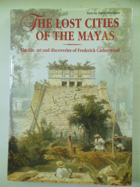 Image for Lost Cities of the Mayas: The Life, Art and Discoveries of Frederick Catherwood