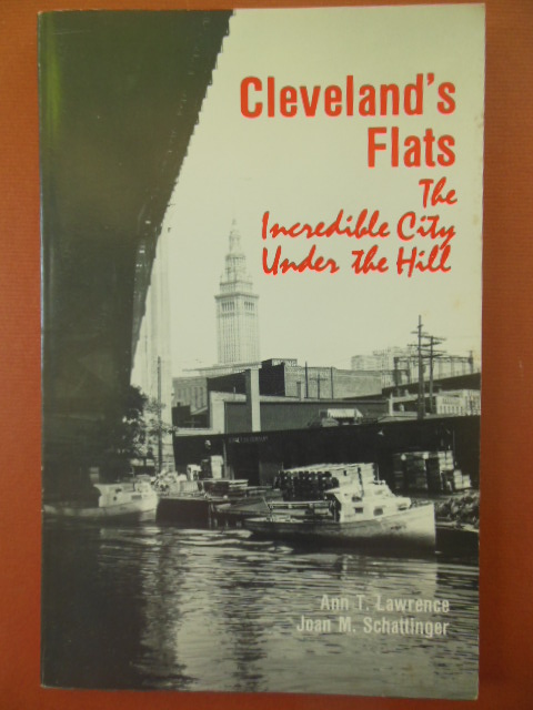 Image for Cleveland's Flats; The Incredible City Under the Hill