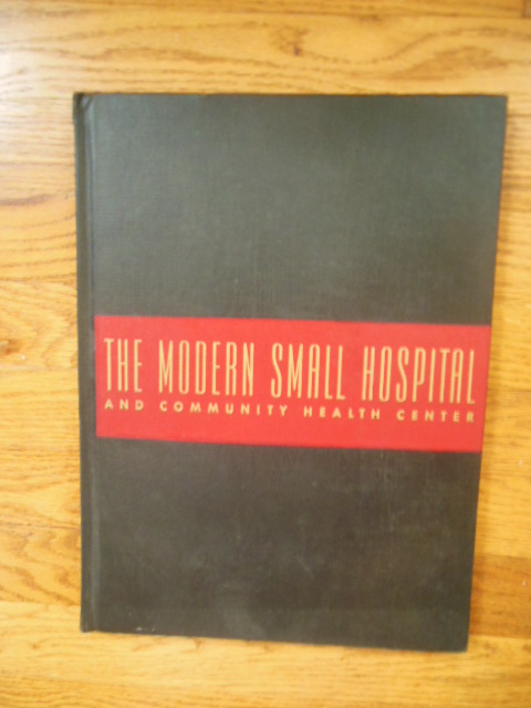 Image for The Modern Small Hospital and Community Health Center