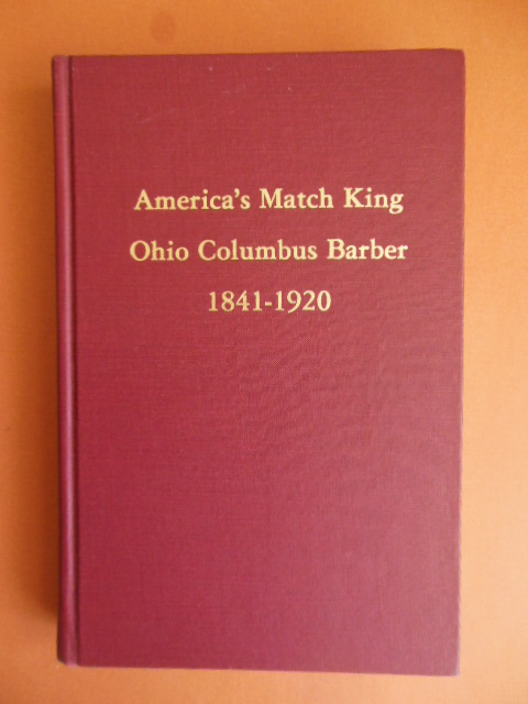 Image for America's Match King Ohio Columbus Barber 1841-1920