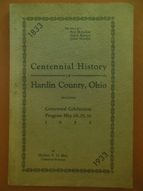 Image for Centennial History of Hardin County, Ohio Including Centennial Celebration Program May 28,29,30 1933