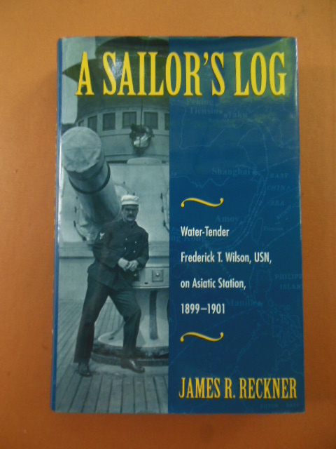 Image for A Sailor's Log: Water-Tender Frederick T. Wilson, USN, on Asiatic Station, 1899-1901