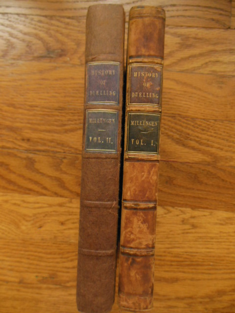 Image for The History of Duelling Including Narratives of the Remarkable Personal Encounters That Have Taken Place from the Earliest Period to the Present Time