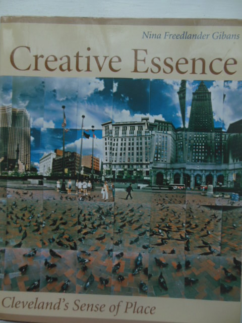 Image for Creative Essence: Cleveland's Sense Of Place (Cleveland Artists Foundations Dialogue with CD))