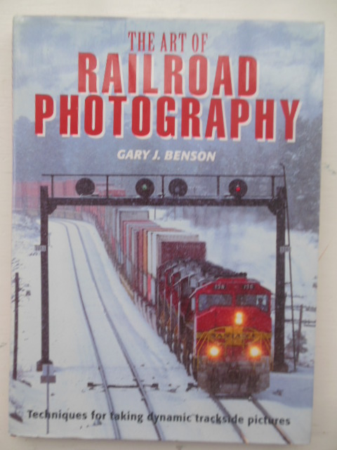 Image for The Art of Railroad Photography: Techniques for Taking Dynamic Trackside Pictures