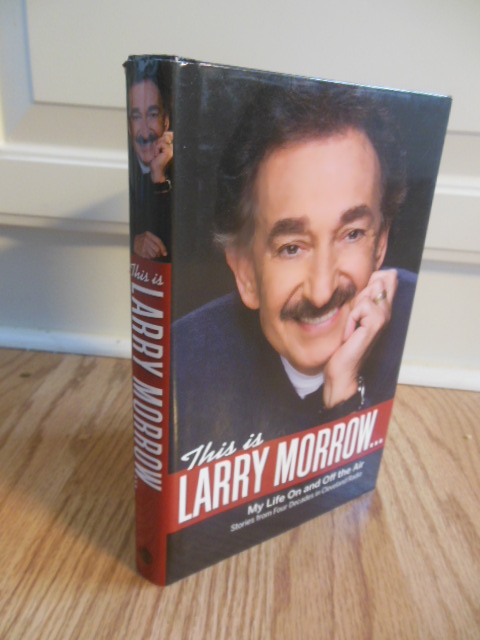 Image for This is Larry Morrow; My Life on and Off the Air ; Stories From Four Decades of Cleveland Radio