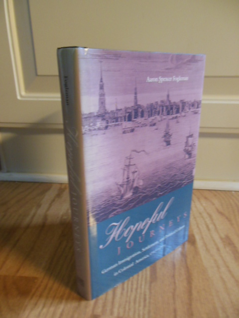 Image for Hopeful Journeys: German Immigration, Settlement, and Political Culture in Colonial America, 1717-1775 (Early American Studies)