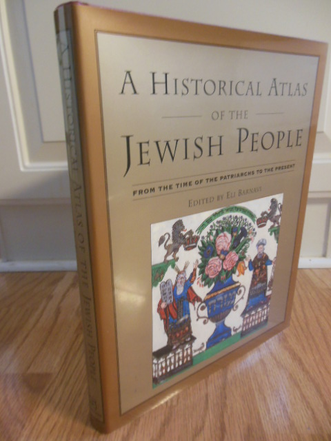 Image for A Historical Atlas of the Jewish People: From the Time of the Patriarchs to the Present