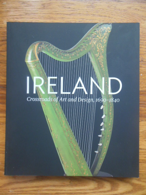 Image for Ireland Crossroads of Art and Design 1690-1840