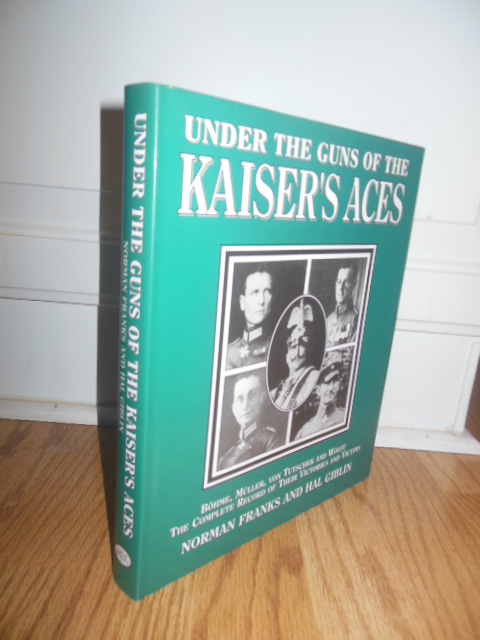 Image for Under the Guns of the Kaiser's Aces: Bohme, Muller, Von Tutschek, Wolff : The Complete Record of Their Victories and Victims