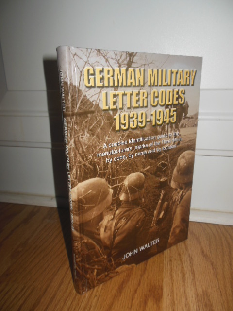 Image for German Military Letter Codes 1939-1945: A concise identification guide to the manufacturers' marks of the Third Reich; by code, by name and by location