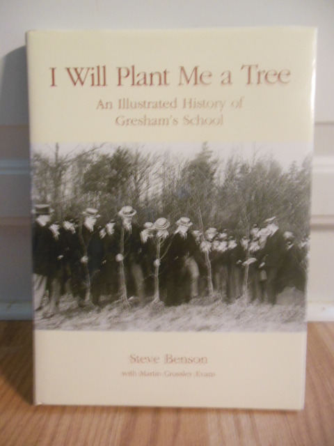 Image for I Will Plant Me A Tree: An Illustrated  History of Gresham's Schooll (SIGNED 1st)