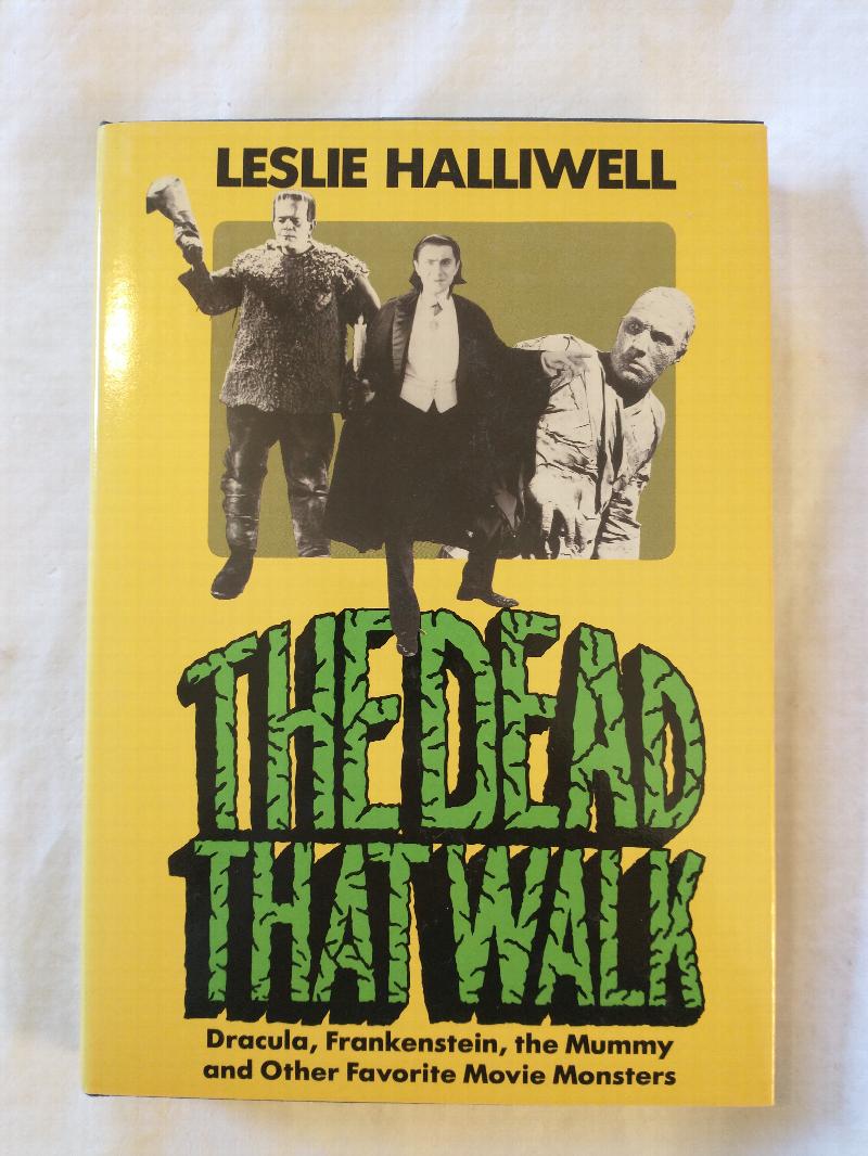 Image for The Dead That Walk: Dracula, Frankenstein, the Mummy and Other Favorite Movie Monsters