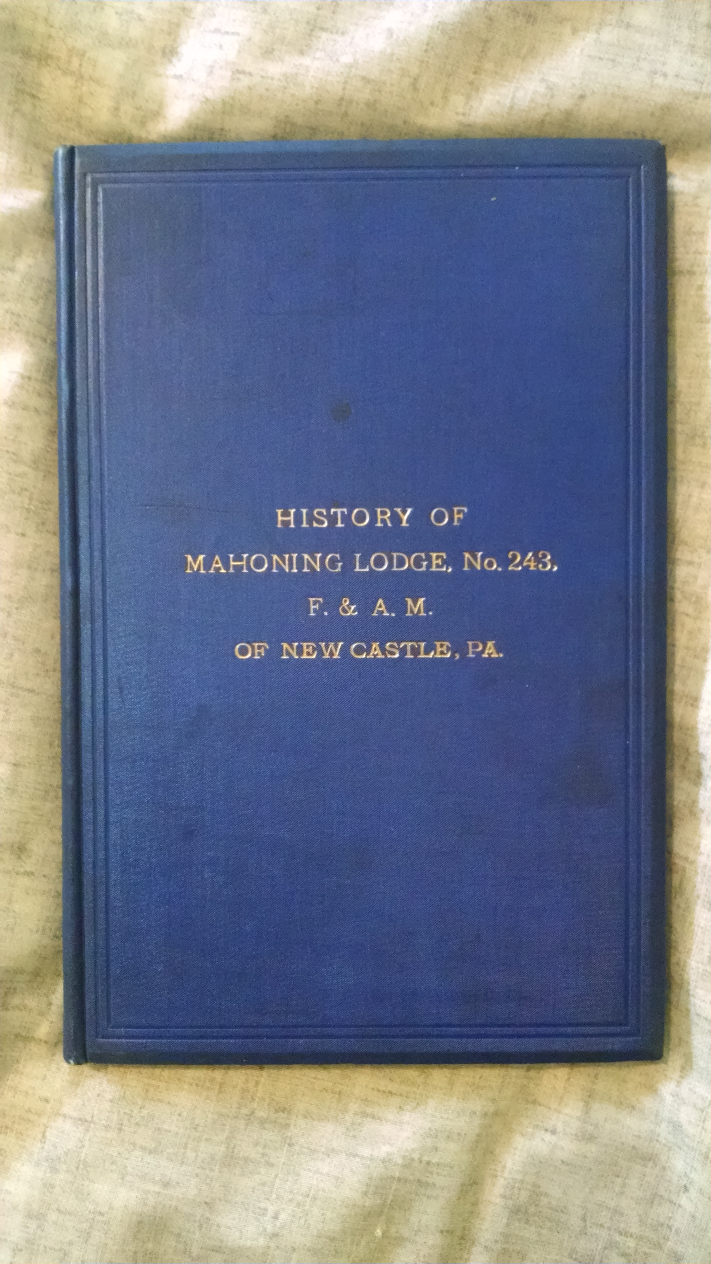 Image for HISTORY OF THE MAHONING LODGE ,NO. 243 F&AM OF NEW CASTLE ,PA