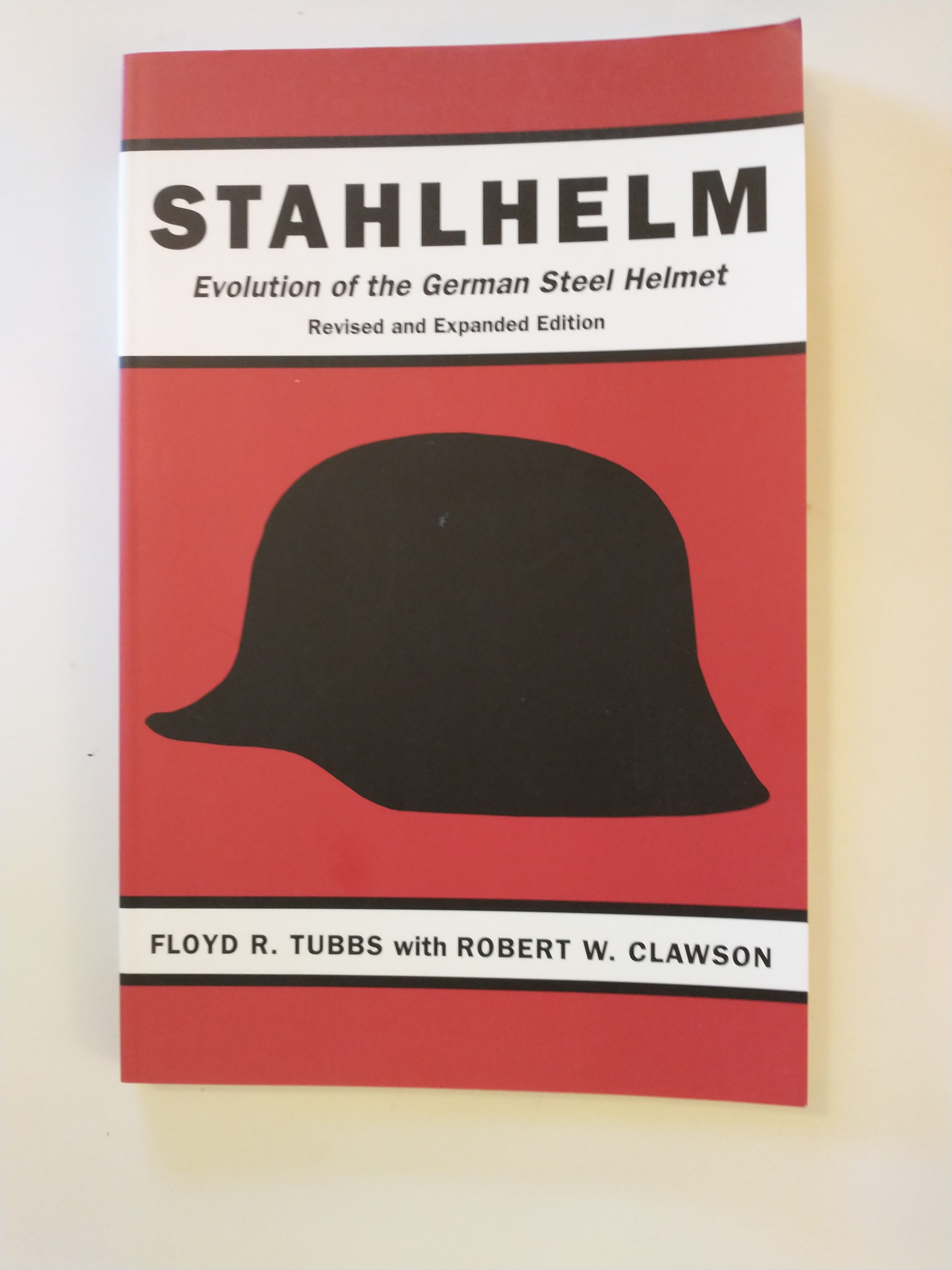 Image for STAHLHELM    EVOLUTION OF THE GERMAN STEEL HELMET  [  REVISED ED ]
