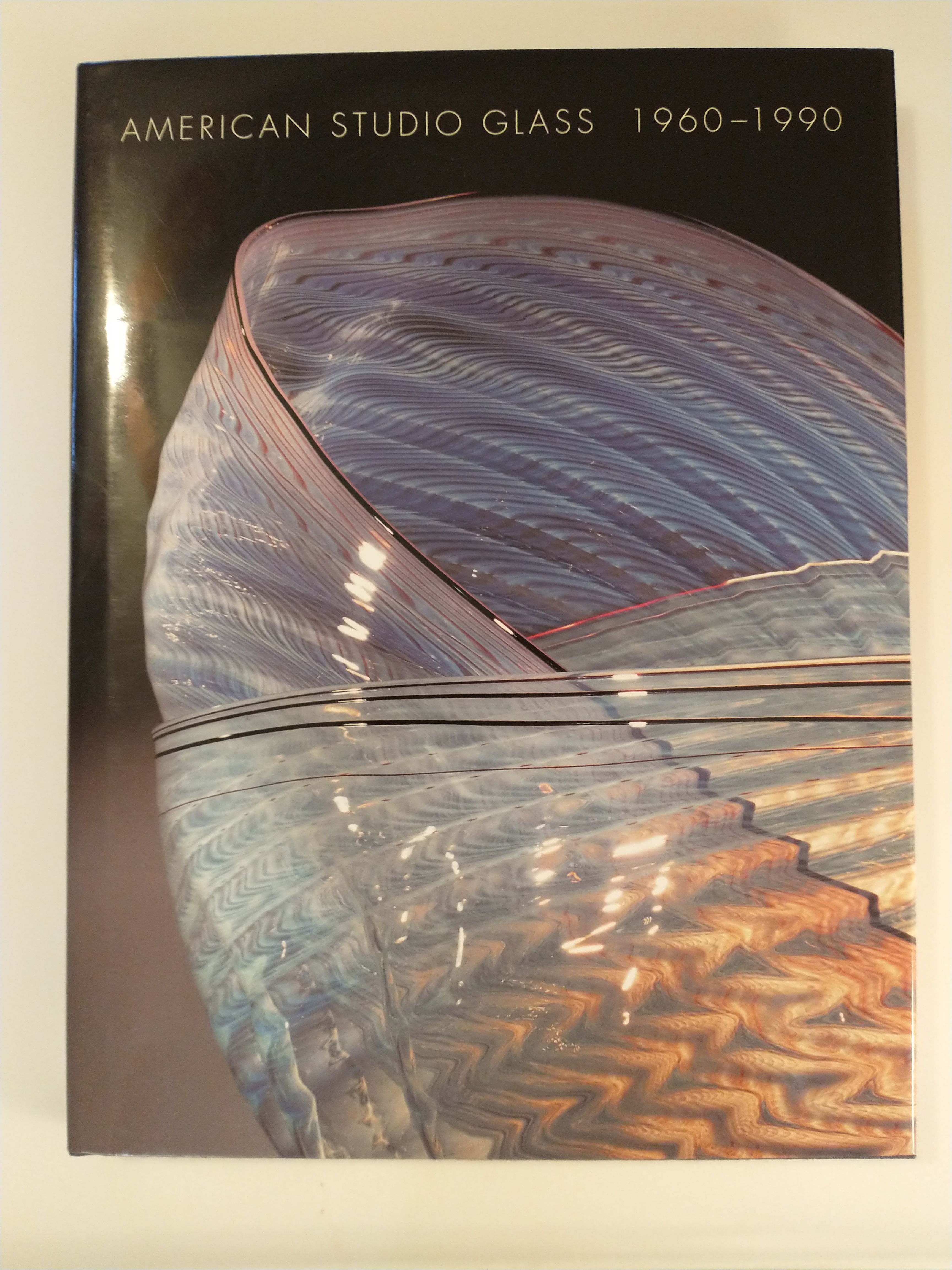 Image for AMERICAN STUDIO GLASS 1960 - 1990 AN INTERPRETIVE STUDY