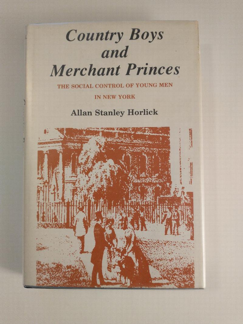 Image for COUNTRY BOYS AND MERCHANT PRINCES   THE SOCIAL CONTROL OF YOUNG MEN IN NEW YORK