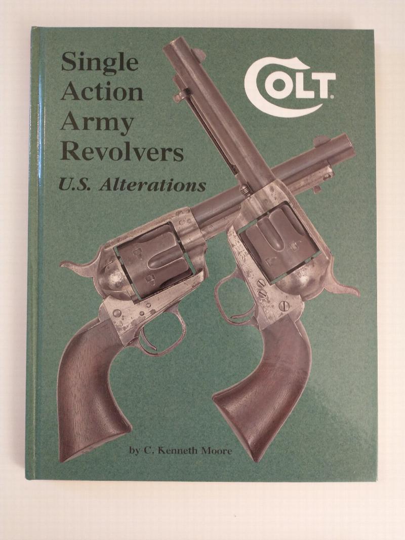 Image for CILT SINGLE ACTION ARMY REVOLVERS   U. S. ALTERATIONS