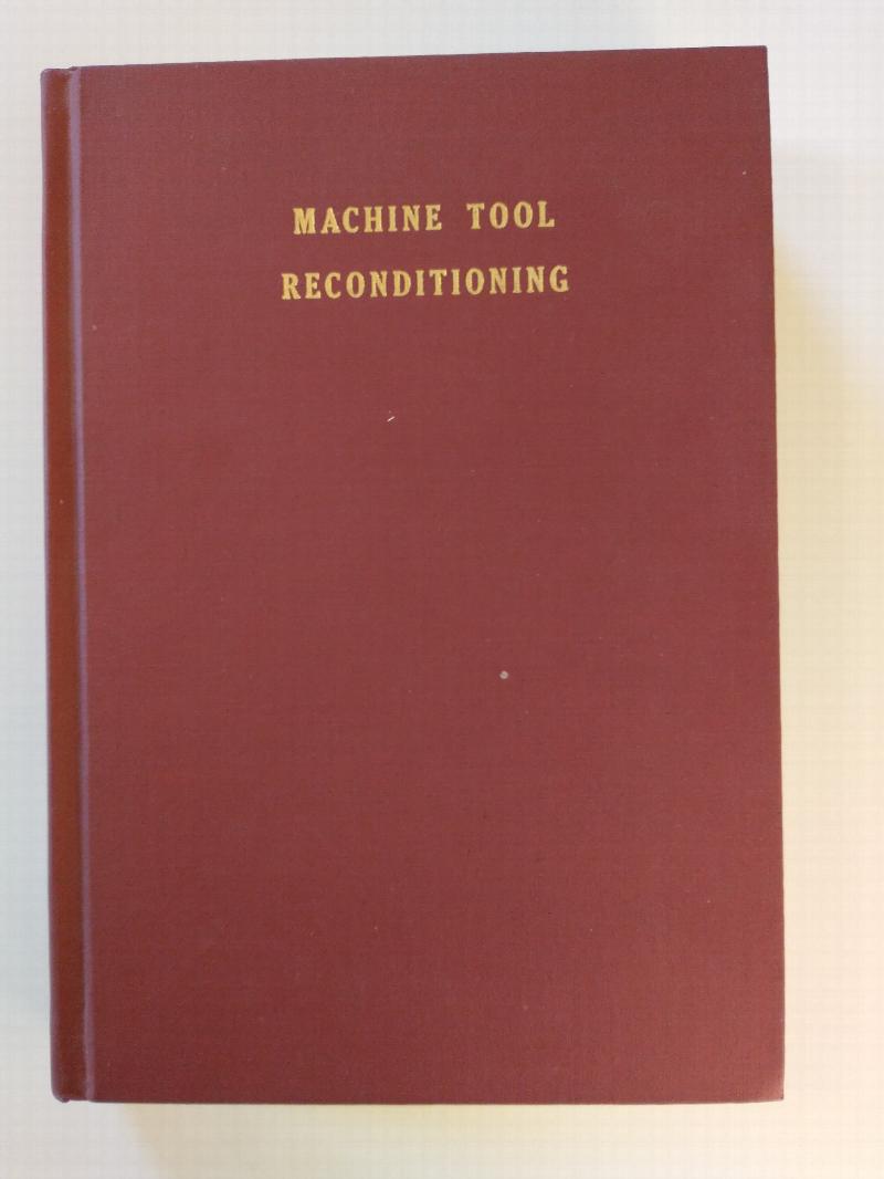 Image for MACHINE TOOL RECONDITIONING AND APPLICATIONS OF HAND SCRAPING