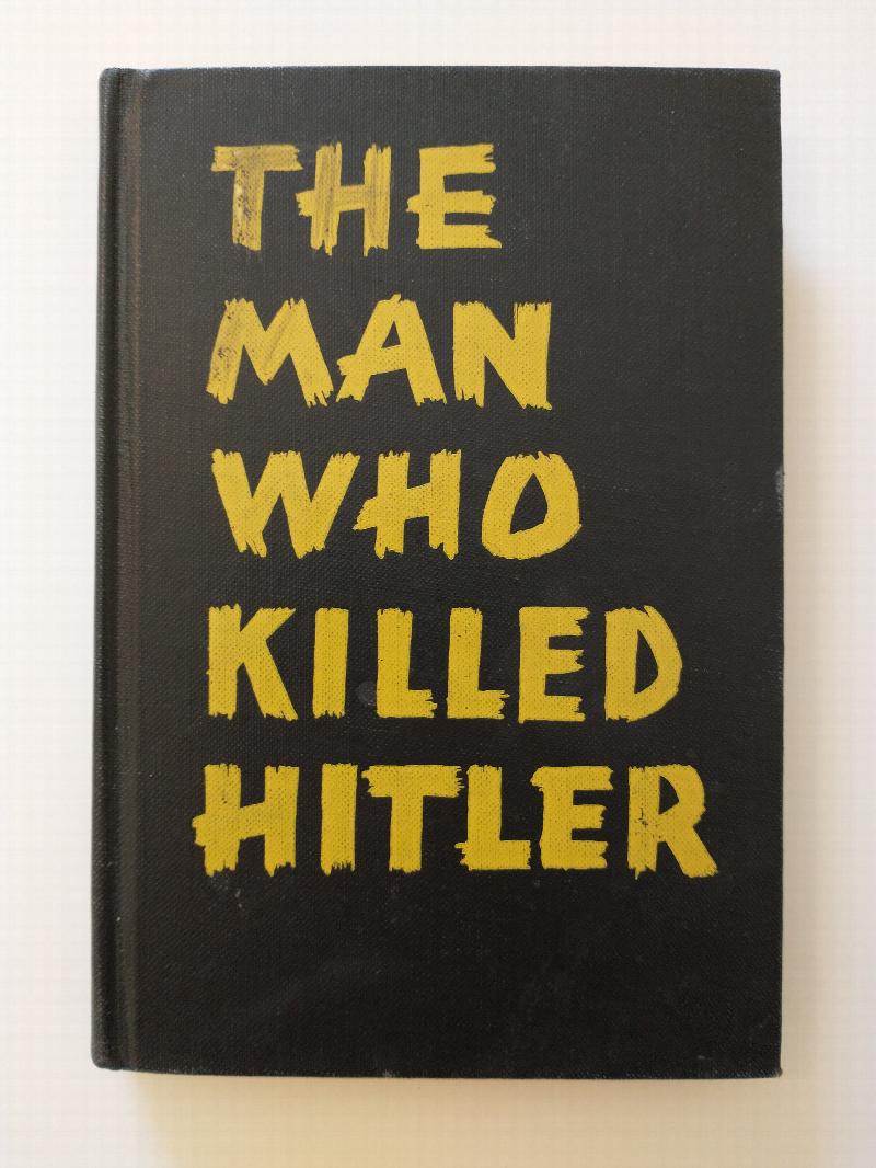 Image for THE MAN WHO KILLED HITLER