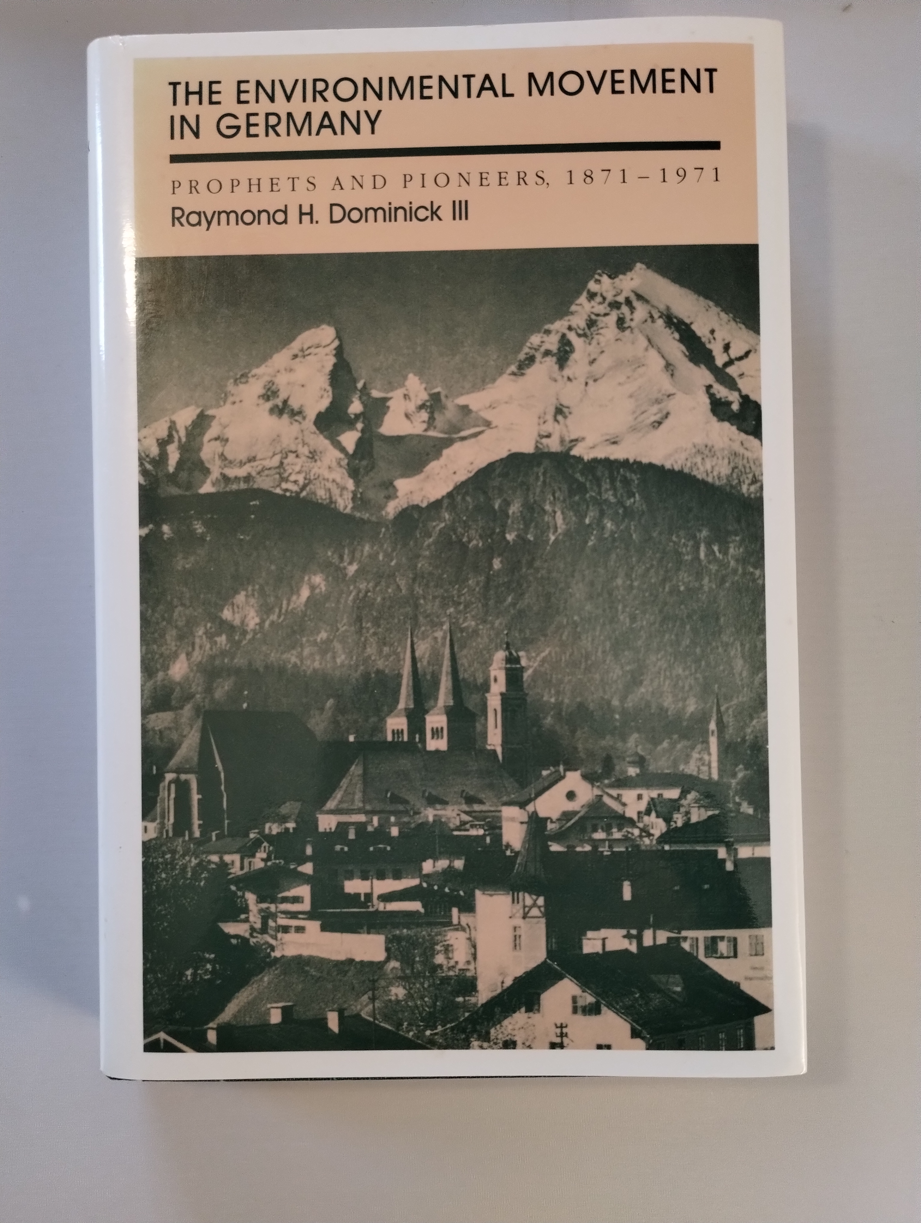 THE ENVIRONMENTAL MOVEMENT IN GERMANY PROPHETS AND PIONEERS 1871 - 1971