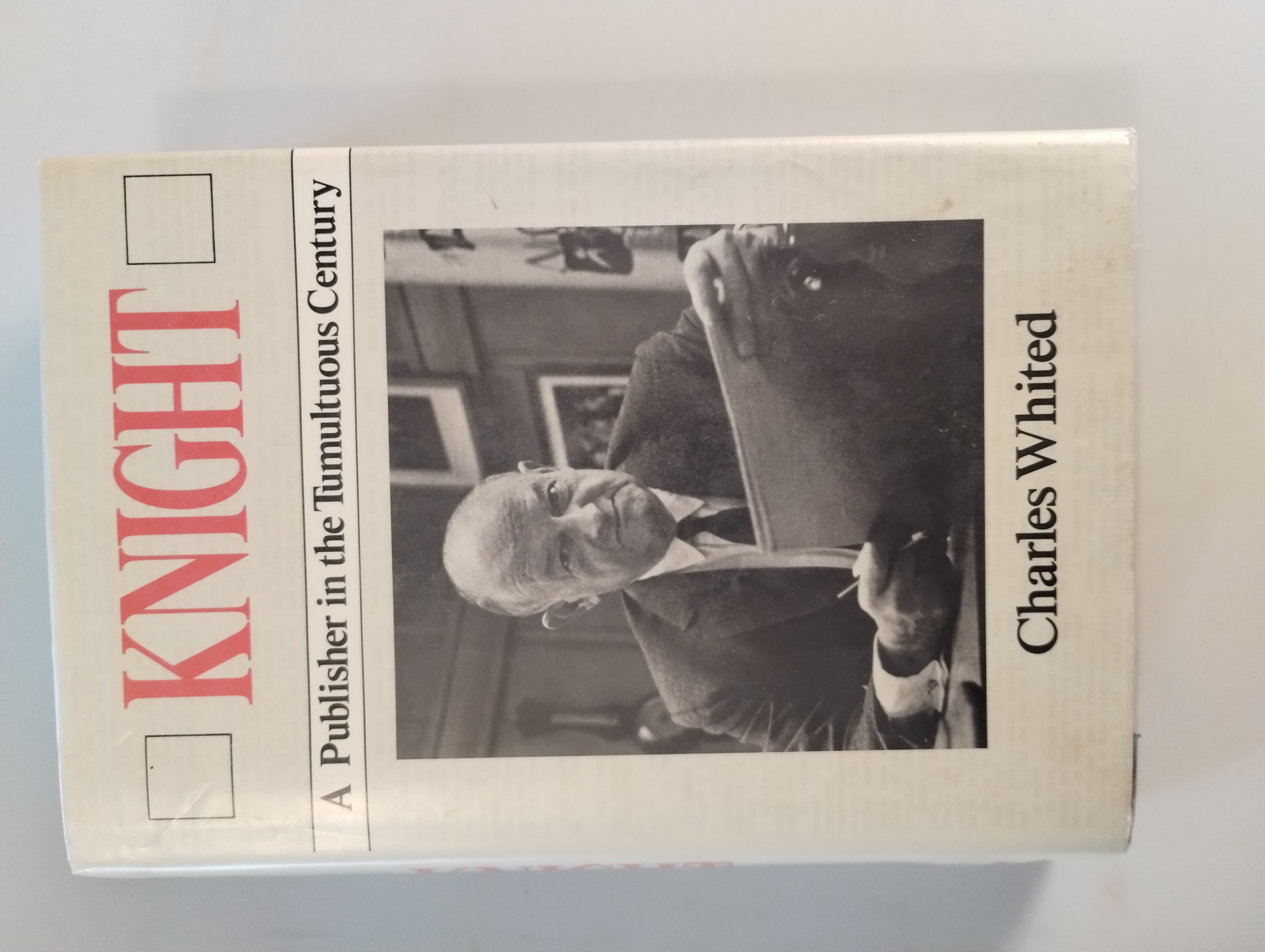 KNIGHT A PUBLISHER IN THE TUMULTUOUS CENTURY